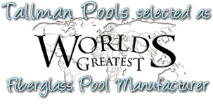 Tallman Pools Selected As World's Greatest